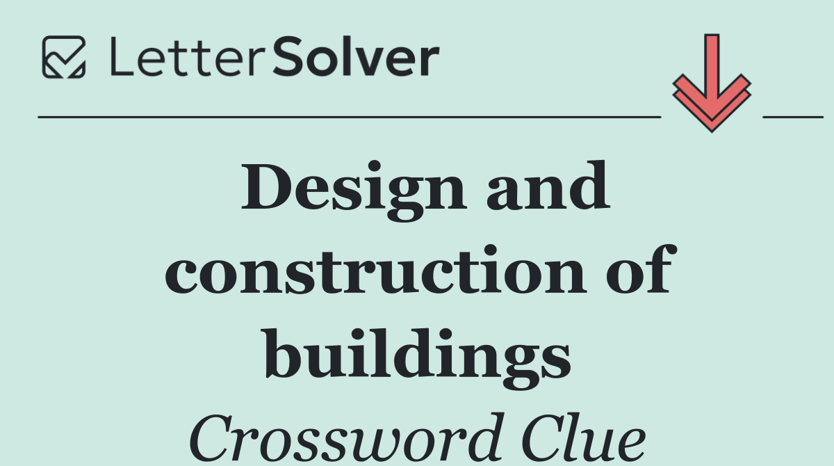 Design and construction of buildings