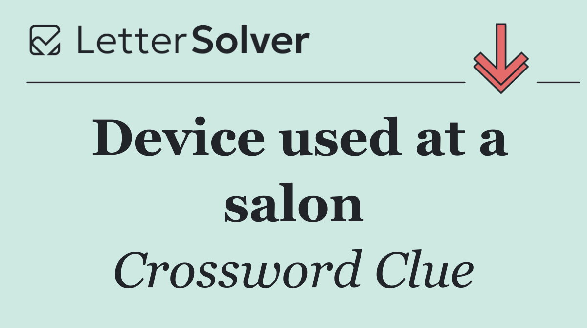 Device used at a salon