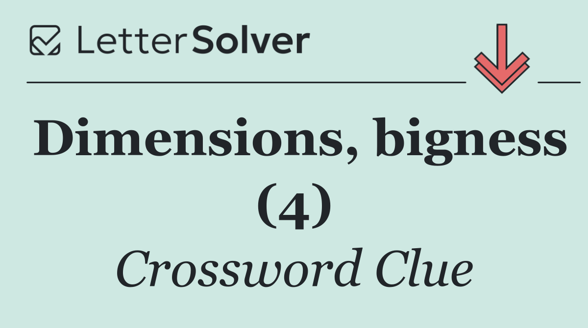 Dimensions, bigness (4)