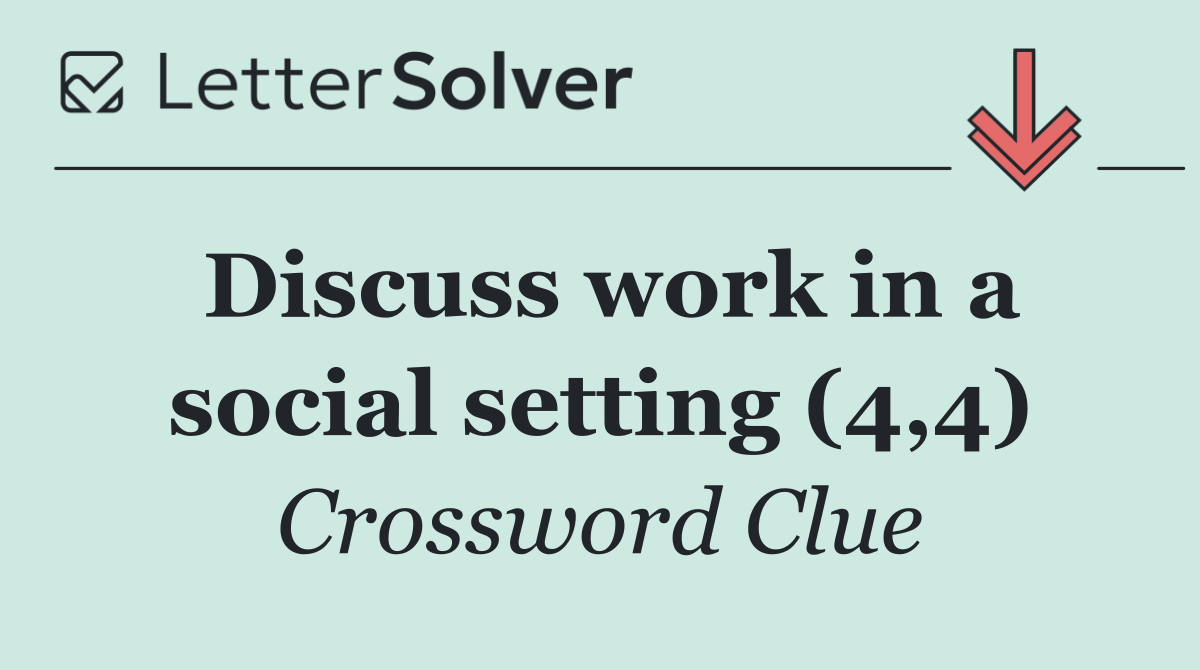 Discuss work in a social setting (4,4)