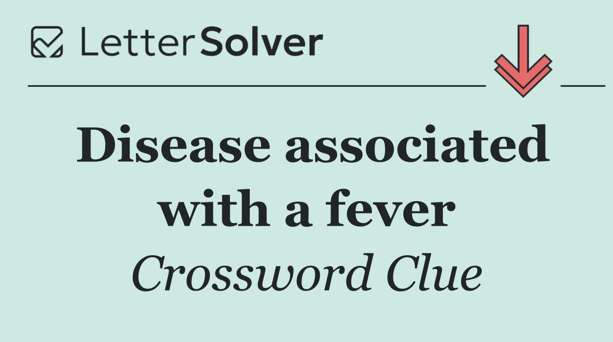 Disease associated with a fever
