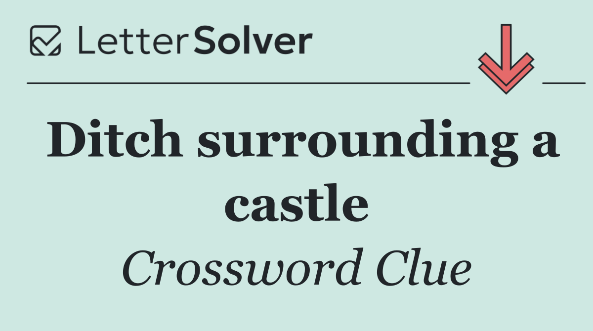 Ditch surrounding a castle