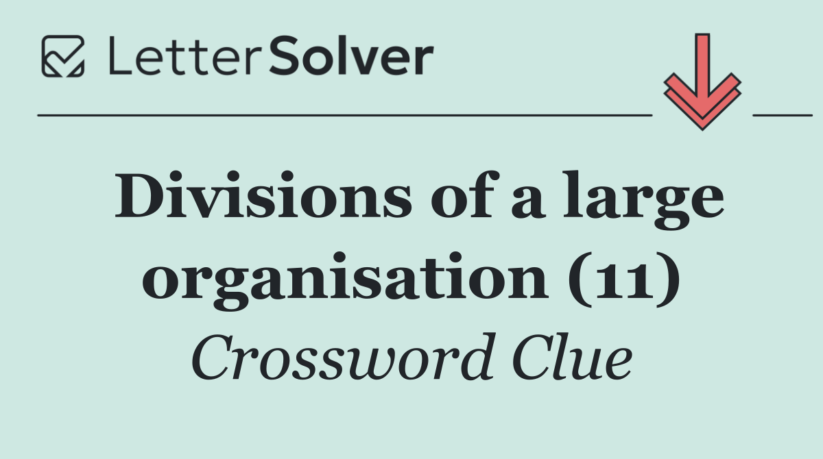 Divisions of a large organisation (11)
