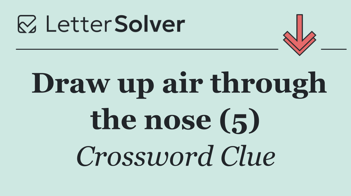 Draw up air through the nose (5)