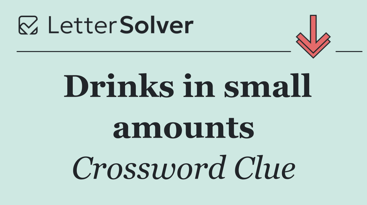 Drinks in small amounts