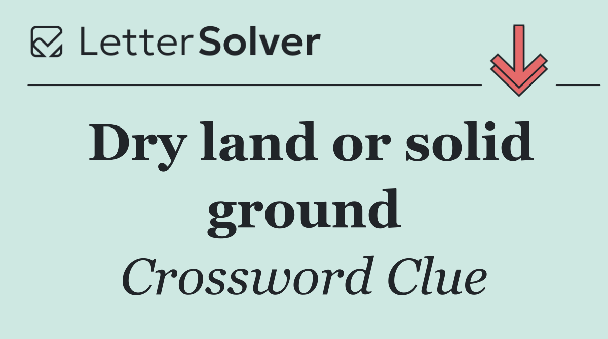 Dry land or solid ground