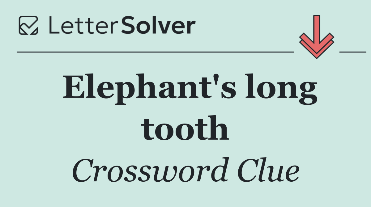 Elephant's long tooth