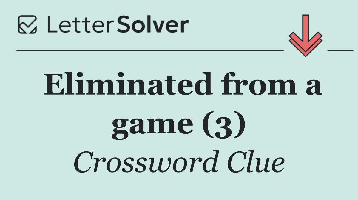 Eliminated from a game (3)