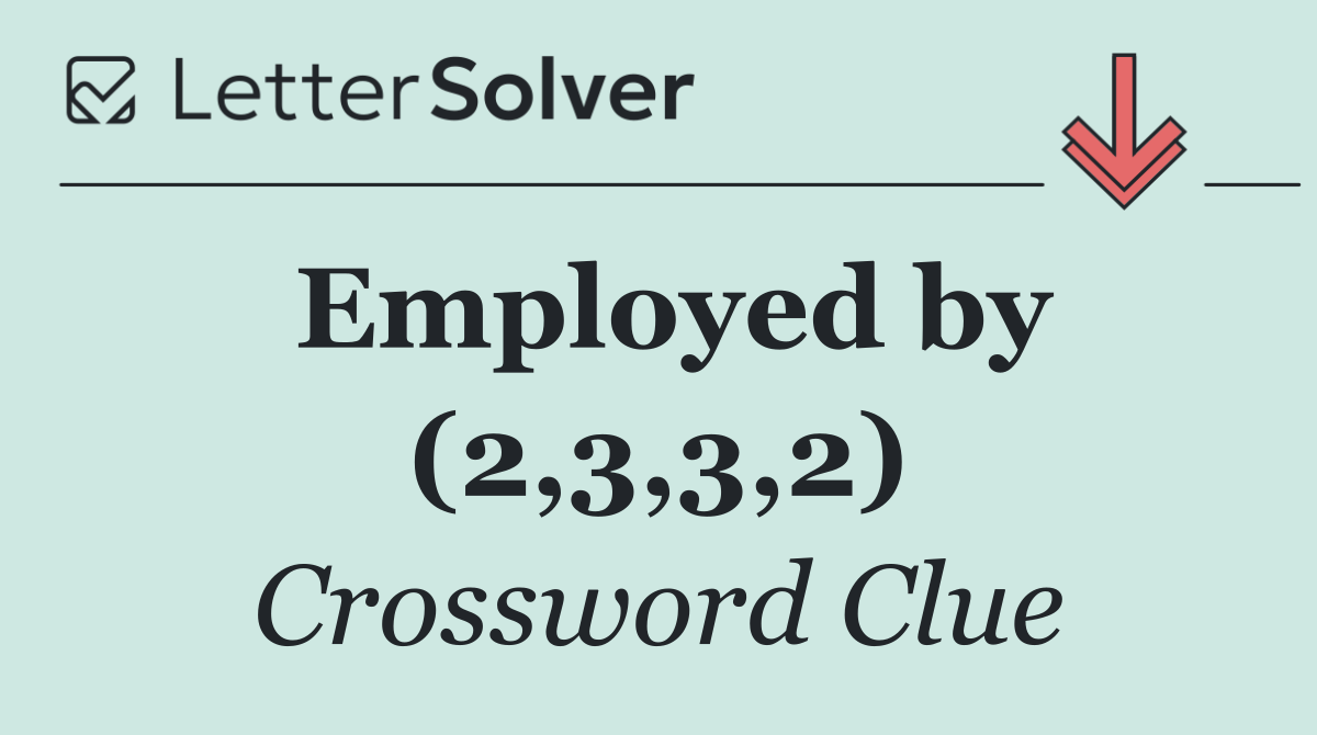 Employed by (2,3,3,2)