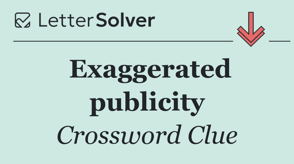 Exaggerated publicity