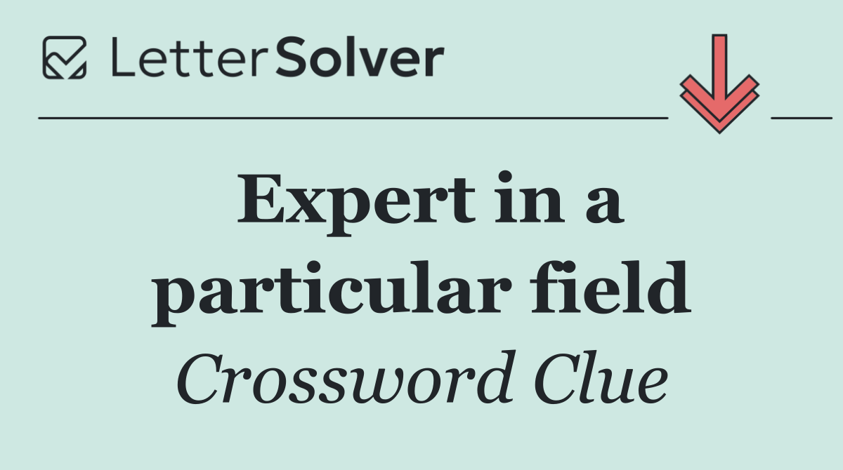 Expert in a particular field