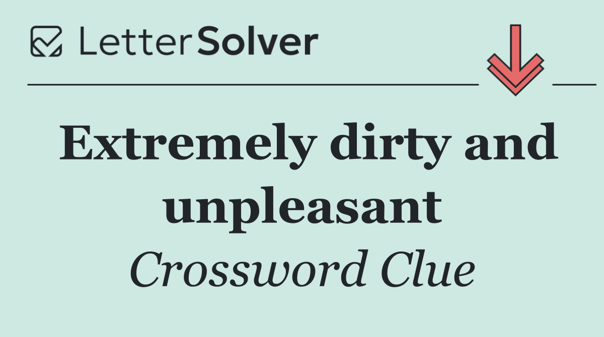 Extremely dirty and unpleasant