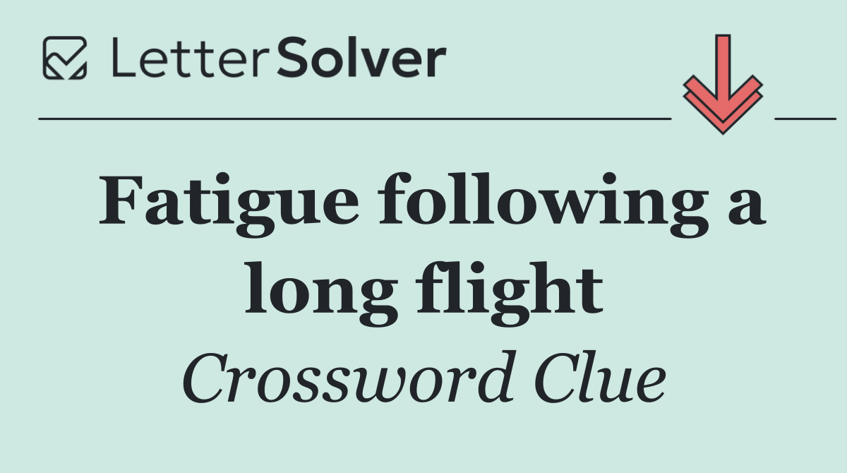 Fatigue following a long flight