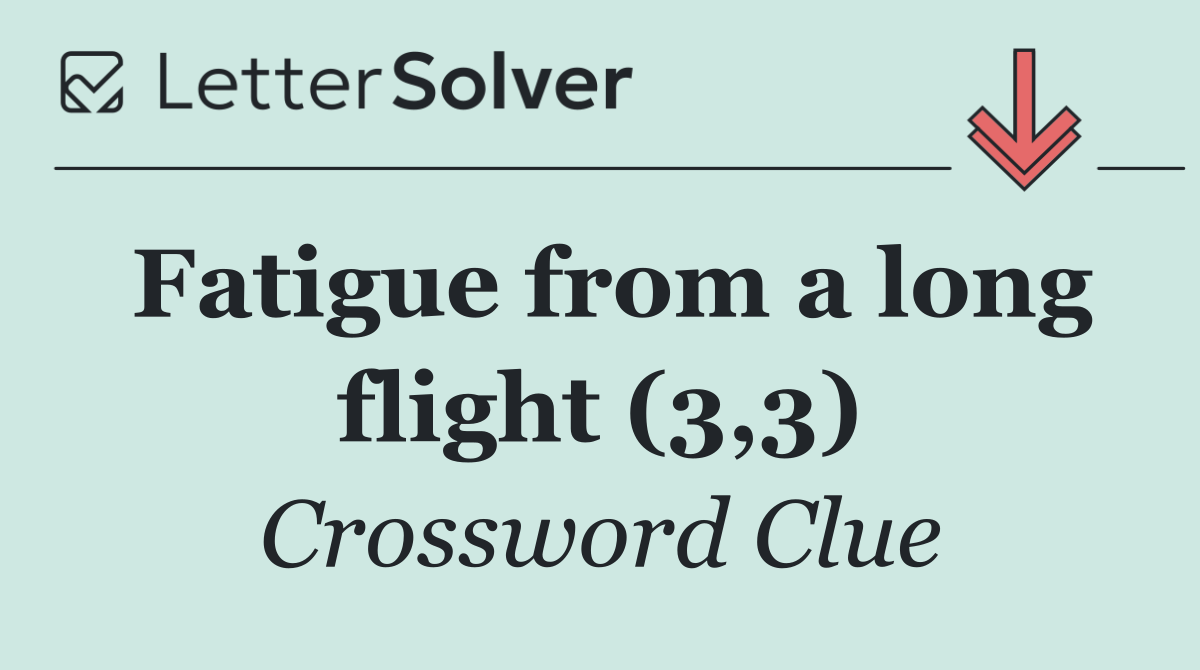 Fatigue from a long flight (3,3)