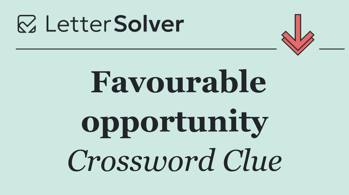 Favourable opportunity