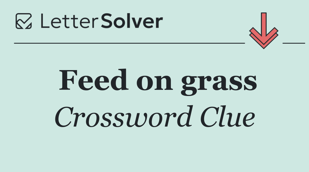 Feed on grass