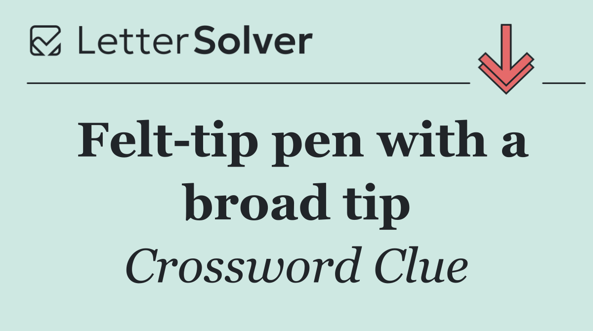 Felt tip pen with a broad tip