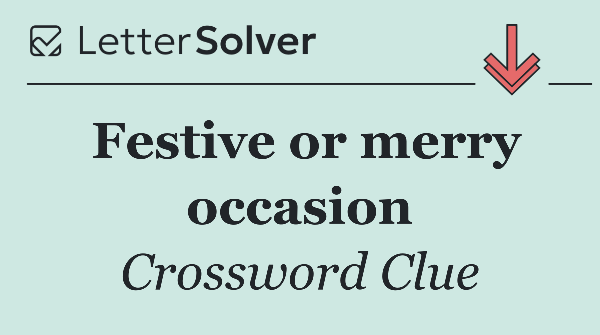 Festive or merry occasion