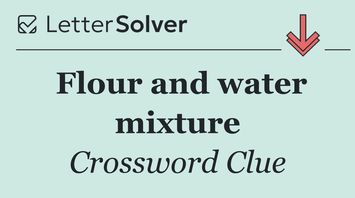 Flour and water mixture