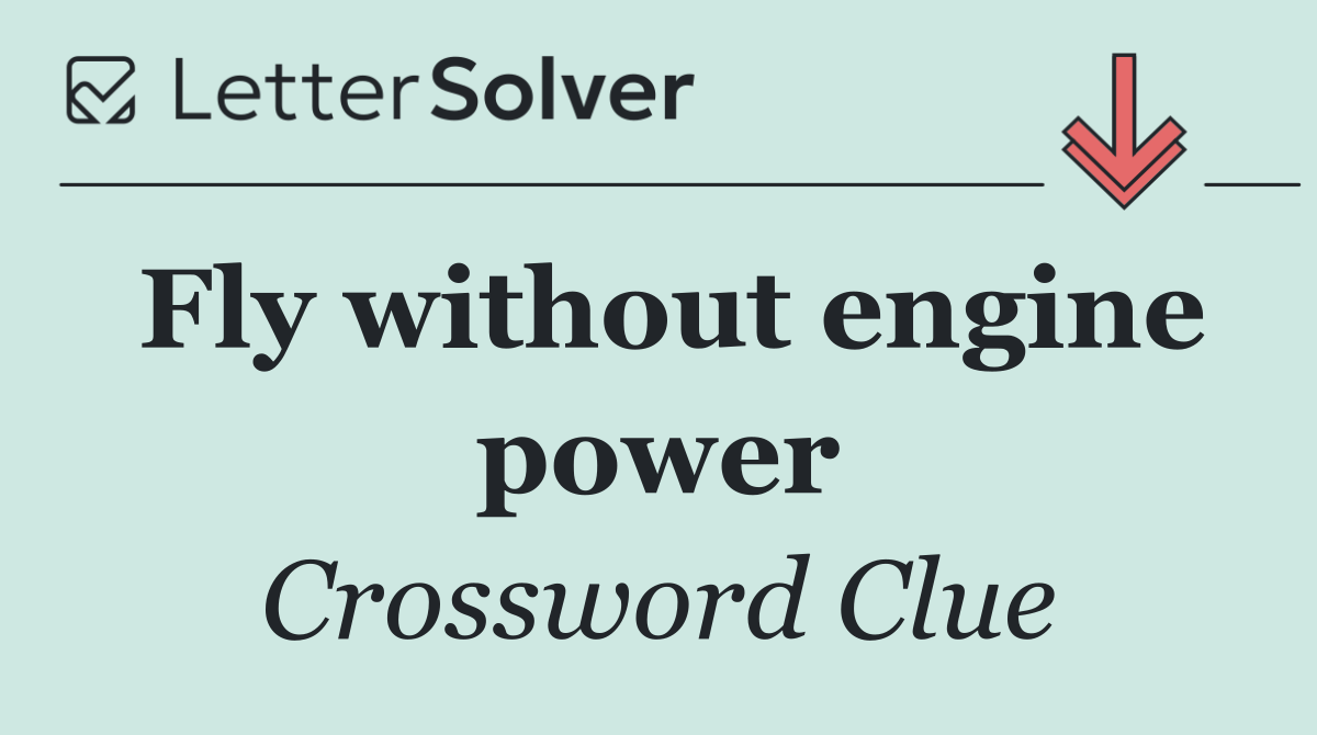 Fly without engine power