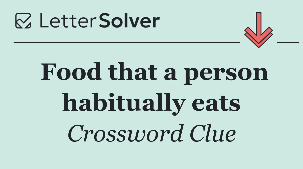 Food that a person habitually eats