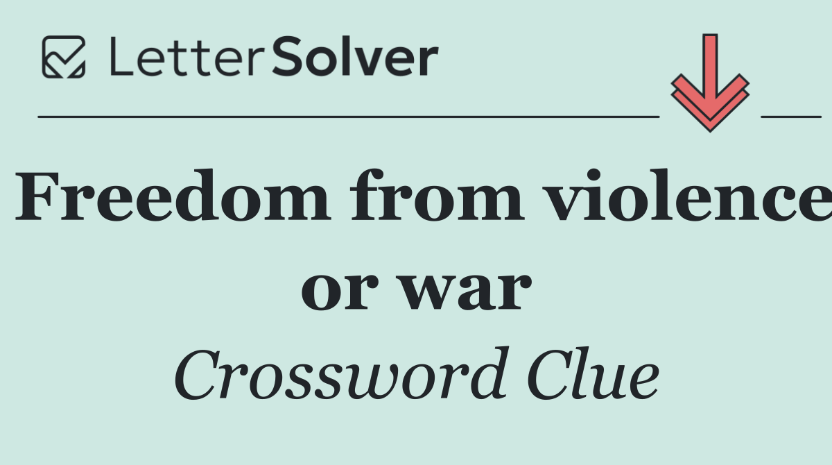 Freedom from violence or war