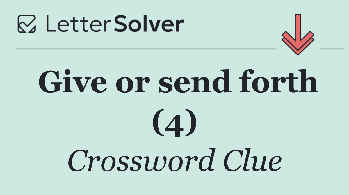 Give or send forth (4)