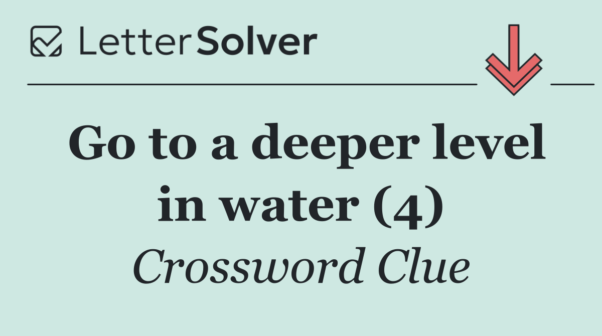 Go to a deeper level in water (4)