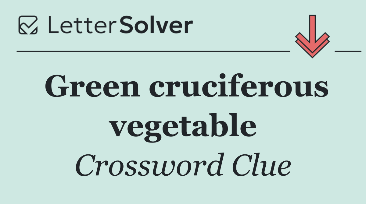 Green cruciferous vegetable