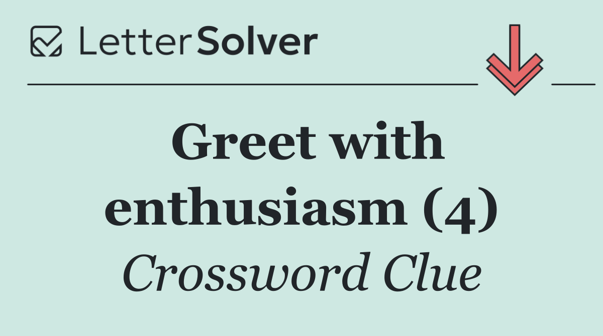 Greet with enthusiasm (4)