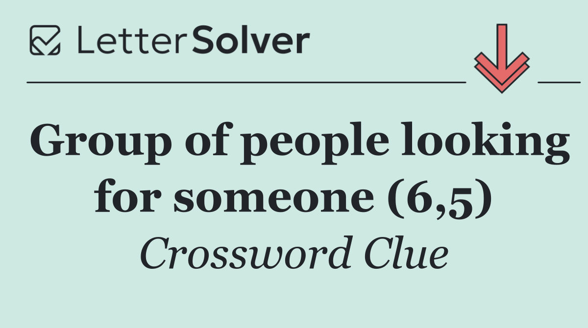 Group of people looking for someone (6,5)