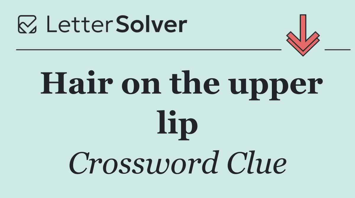 Hair on the upper lip