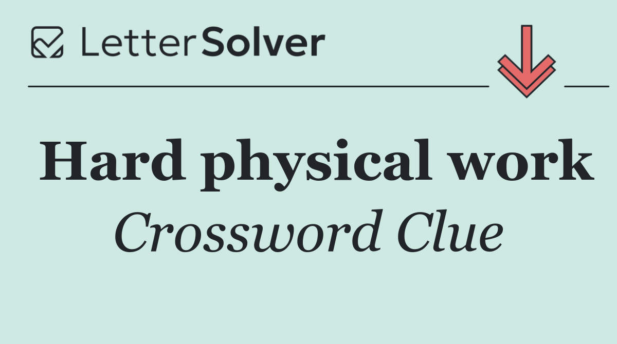 Hard physical work