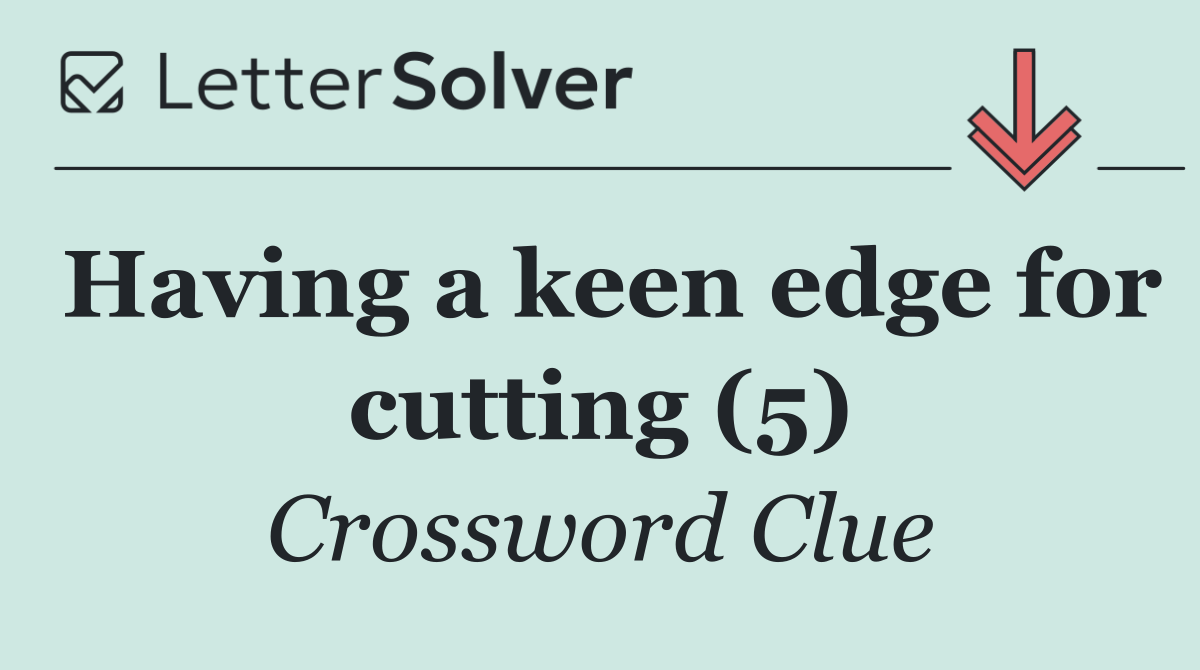 Having a keen edge for cutting (5)