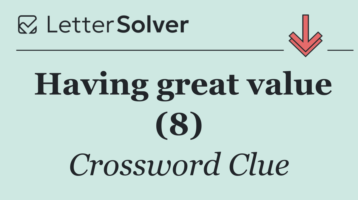 Having great value (8)