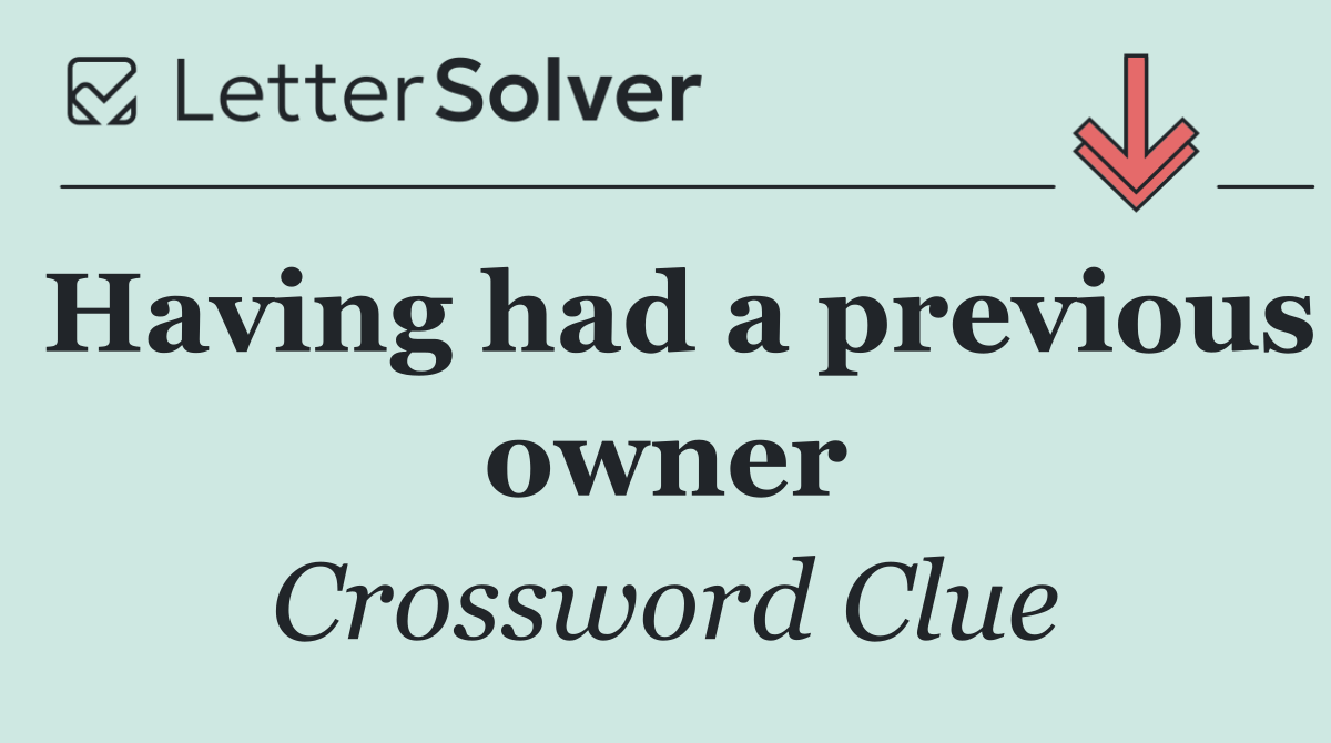 Having had a previous owner