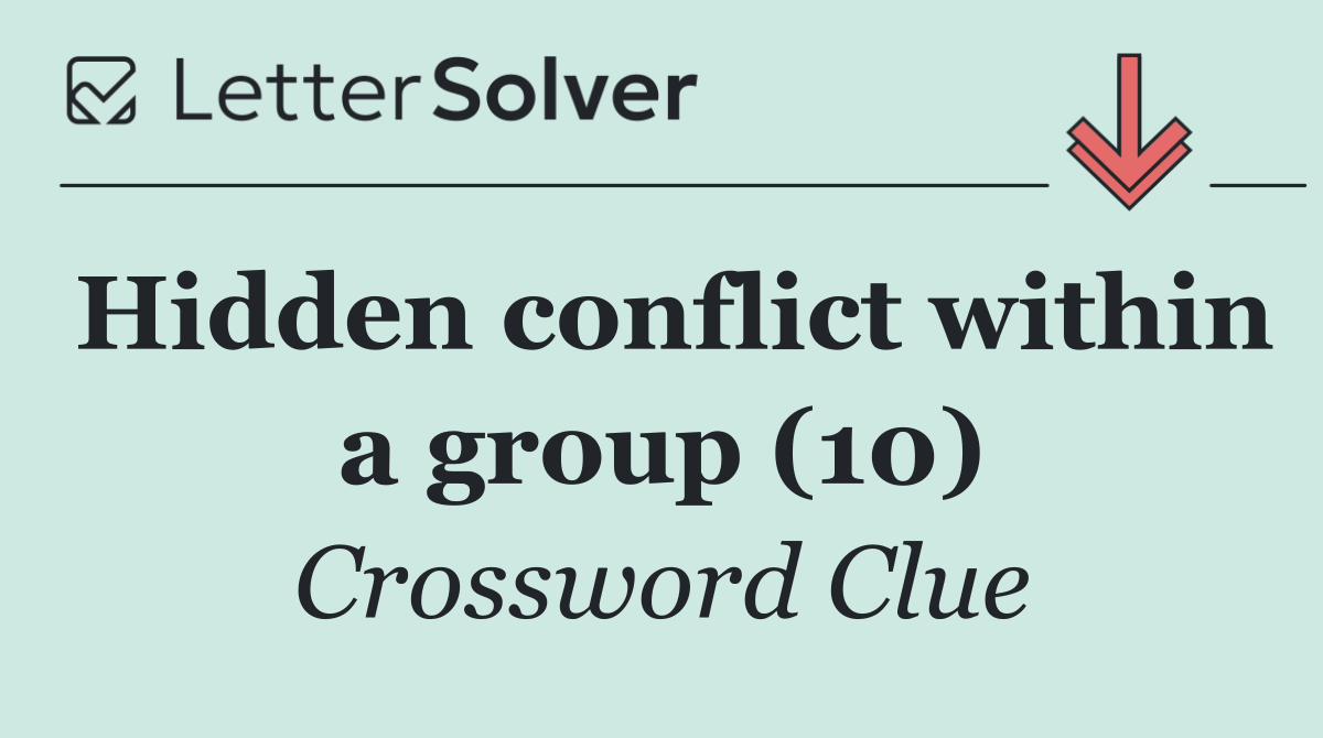 Hidden conflict within a group (10)