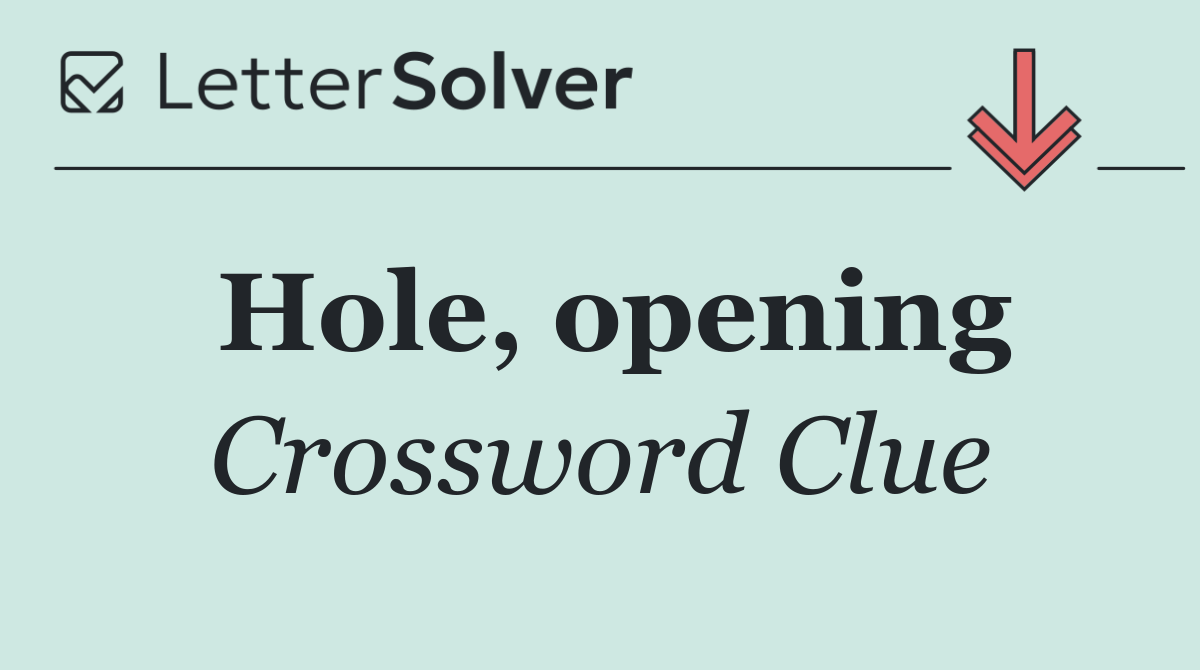 Hole, opening