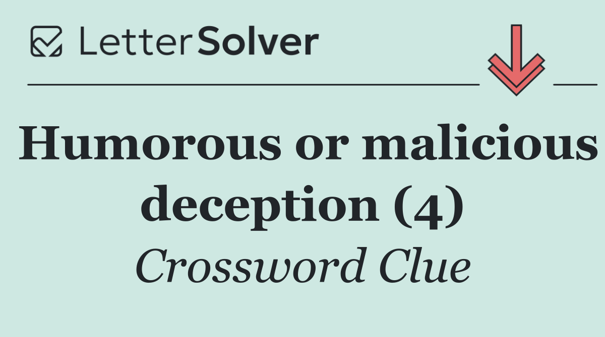 Humorous or malicious deception (4)