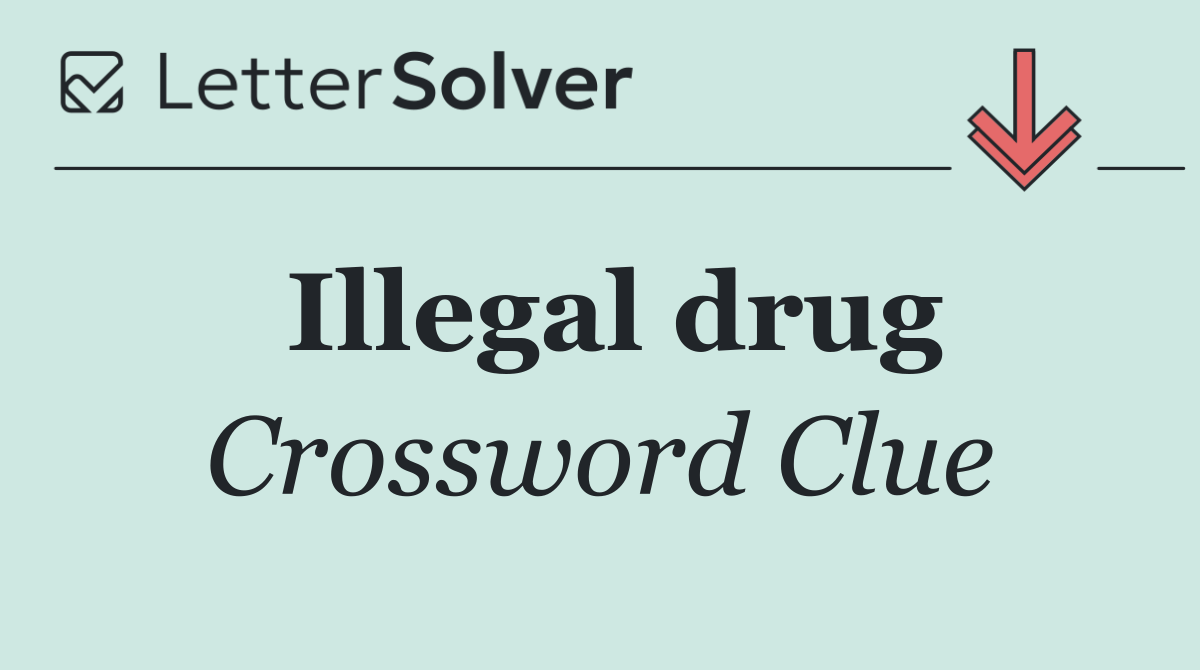 Illegal drug