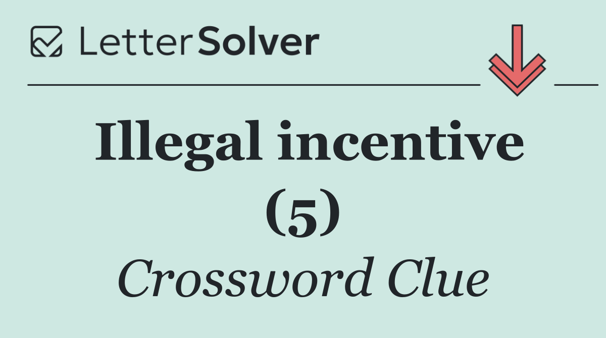 Illegal incentive (5)