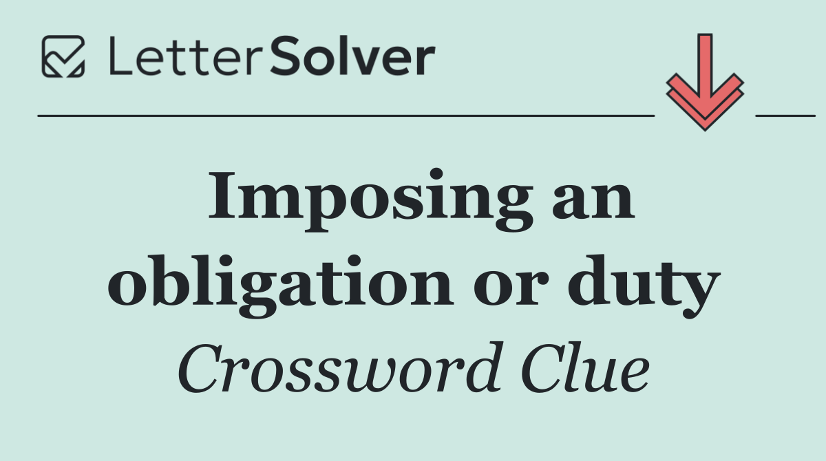 Imposing an obligation or duty