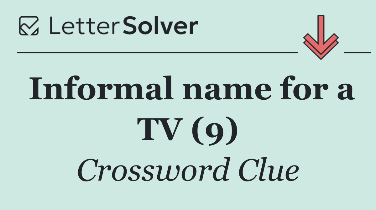 Informal name for a TV (9)