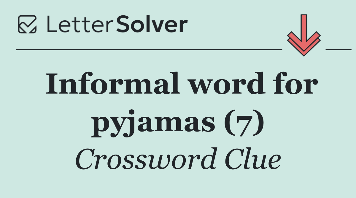 Informal word for pyjamas (7)
