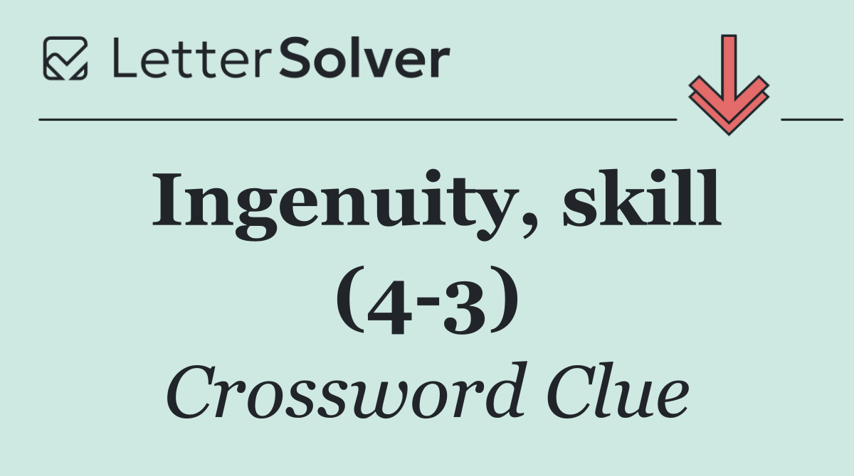 Ingenuity, skill (4 3)