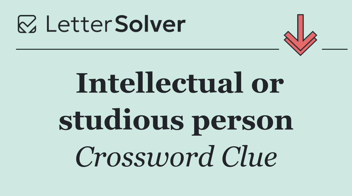 Intellectual or studious person