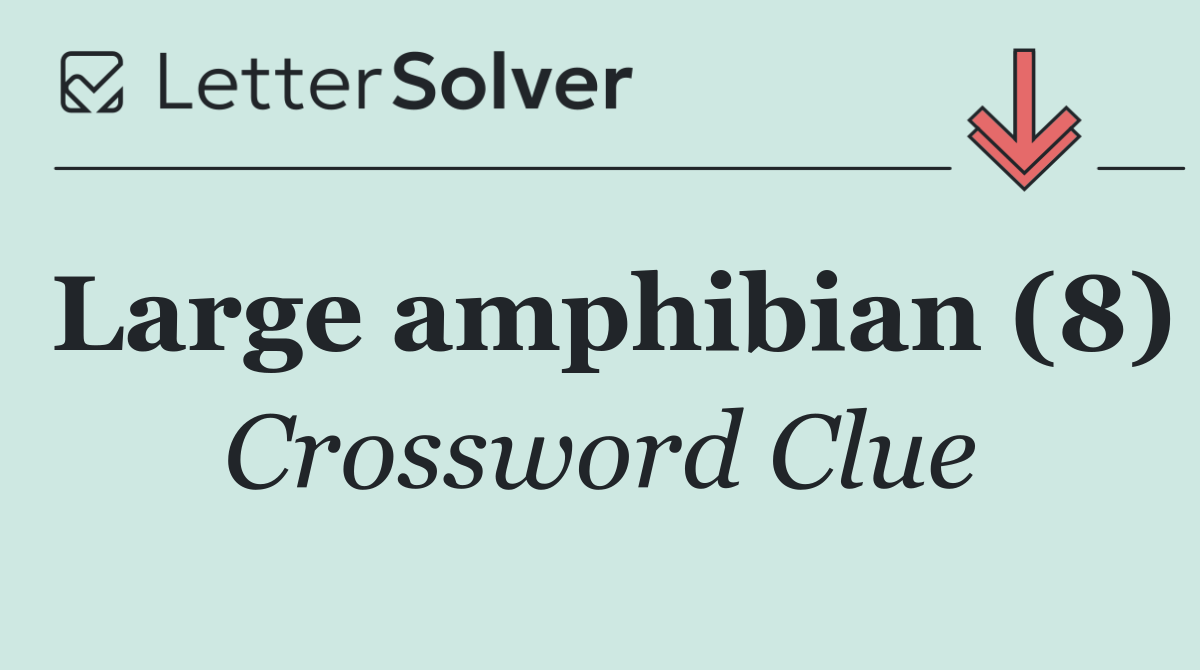 Large amphibian (8)