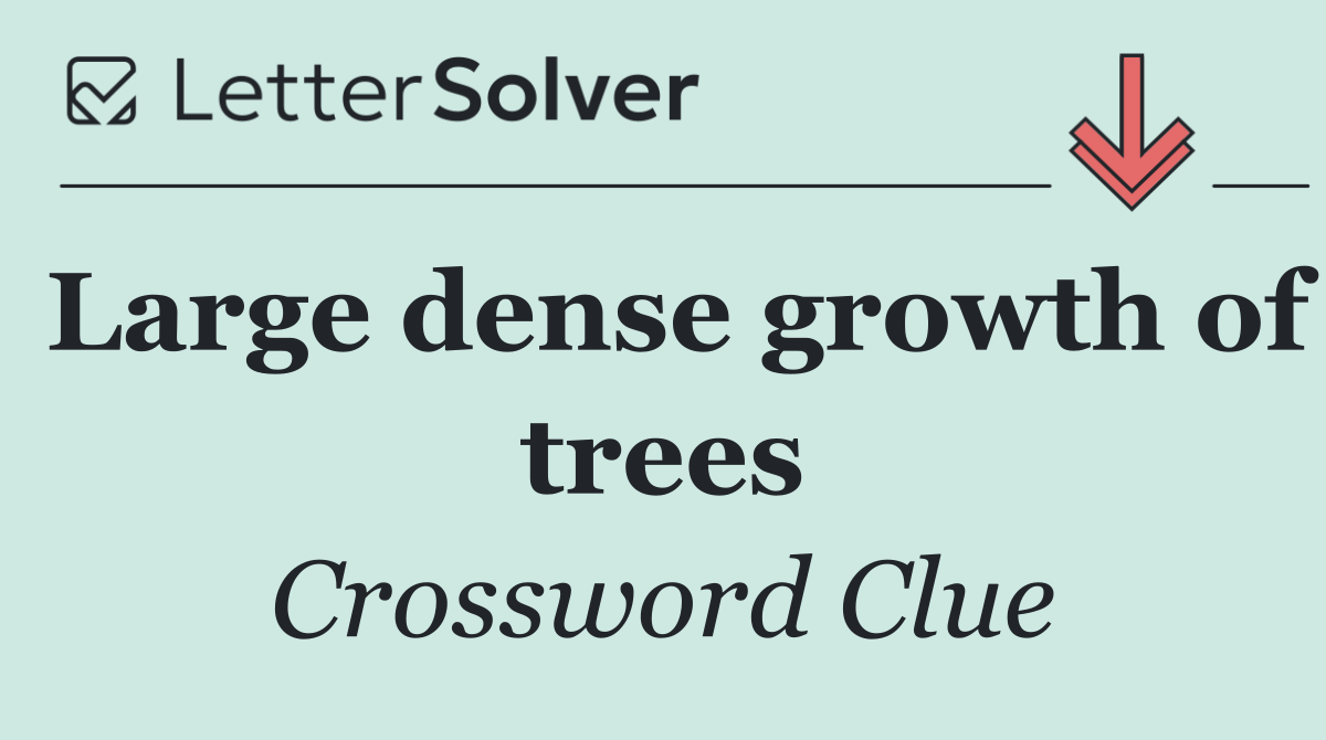 Large dense growth of trees