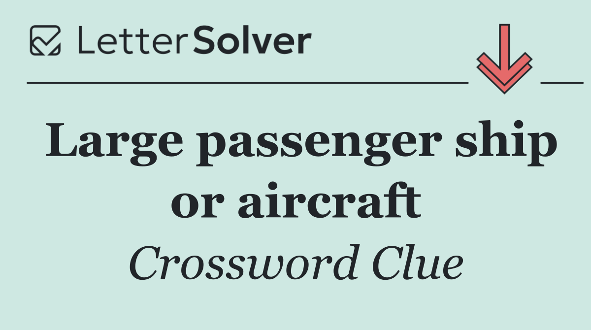 Large passenger ship or aircraft