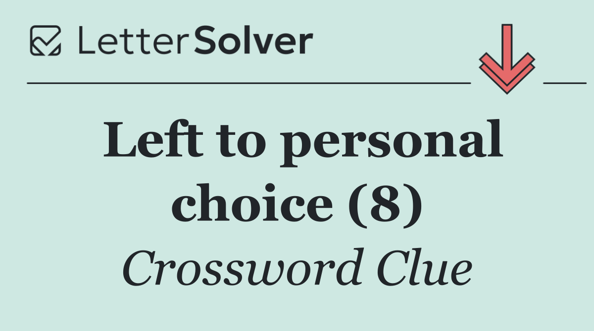 Left to personal choice (8)